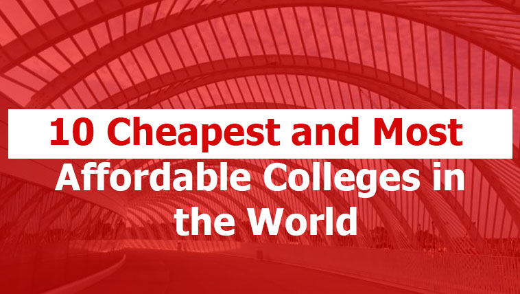 10 Cheapest and Most Affordable Colleges Around the World