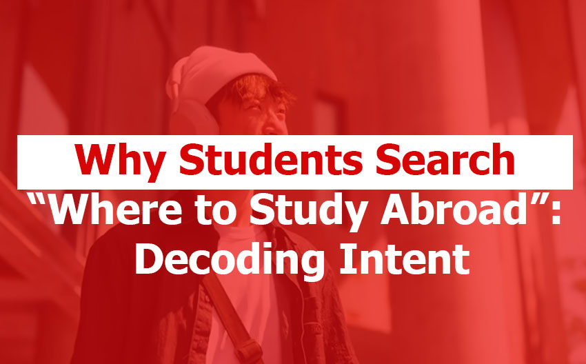 55% of Students Searching for "Study Abroad" Are Actually Asking for Where to Go