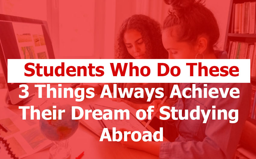 Research Shows That ‘Students Who Do Research, Apply Early, and Stay Flexible Always Achieve Their Dream of Studying Abroad’ Research Shows That 'Students Who Do Research, Apply Early, and Stay Flexible Always Achieve Their Dream of Studying Abroad'