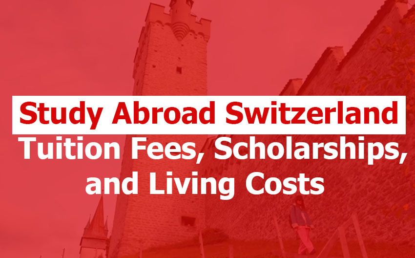 Study Abroad in Switzerland: Tuition Fees, Scholarships, and Living Costs for 2026 Study Abroad in Switzerland: Tuition Fees, Scholarships, and Living Costs