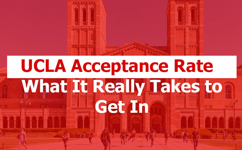 UCLA Acceptance Rate: What It Really Takes to Get In
