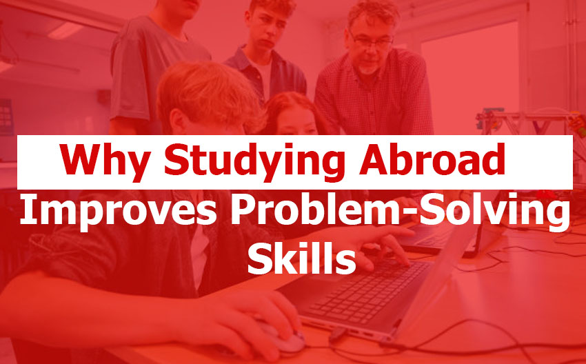 Why Studying Abroad Improves Problem-Solving Skills