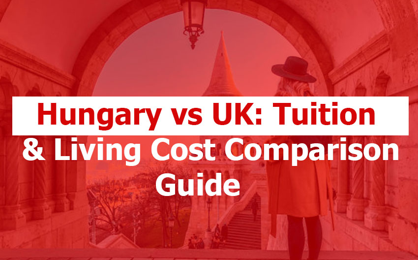 Hungary vs UK: Tuition and Living Cost Comparison Guide