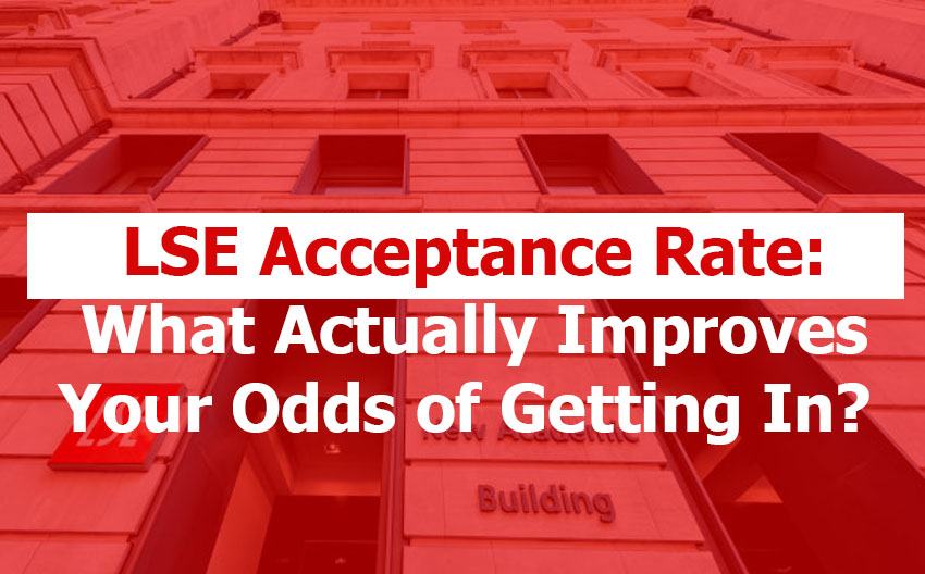 LSE Acceptance and Admission Rate: How Hard It Is to Get In, and What Actually Improves Your Odds in 2026 LSE Acceptance Rate