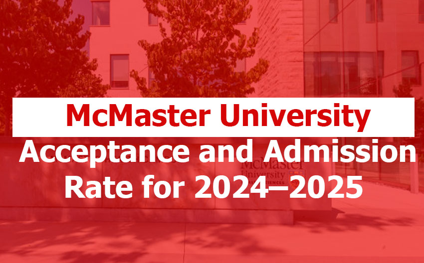 McMaster University Acceptance Rate 2024–2025 McMaster University Acceptance