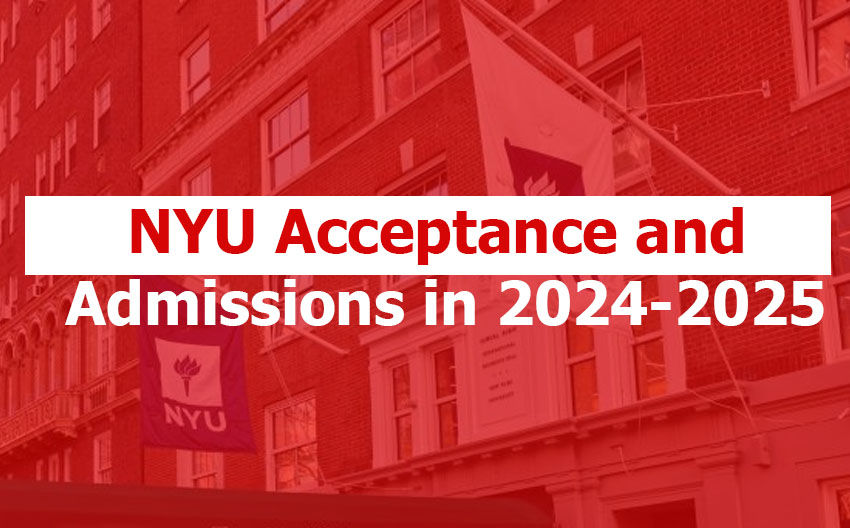 NYU Acceptance and Admissions Rate 2024-2025: What Is the Acceptance Rate at New York University (2024–2025)? NYU Acceptance and Admissions Rate 2024-2025
