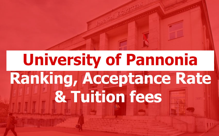 University of Pannonia (Pannon Egyetem): Rankings, Acceptance Rate, Minimum GPA, Tuition, Living Costs, and Admission Requirements University of Pannonia (Pannon Egyetem): Rankings, Acceptance Rate, Minimum GPA, Tuition, Living Costs, and Admission Requirements