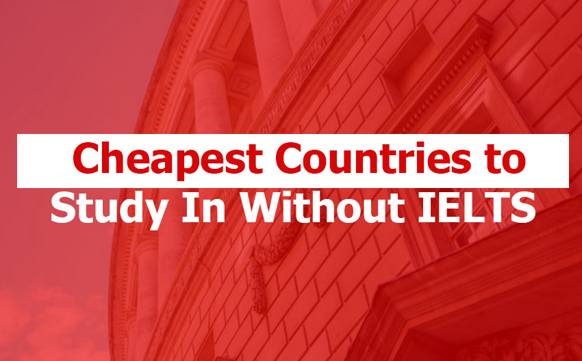 Cheapest Countries to Study Abroad Without IELTS