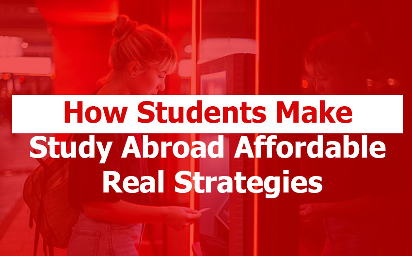 How Students Make Studying Abroad Affordable (Real Strategies)
