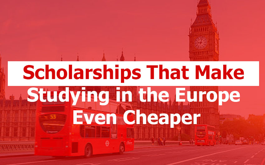 Scholarships That Make Studying in Europe Even Cheaper