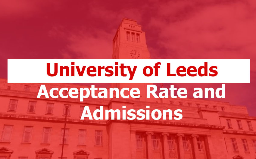 University of Leeds Acceptance and Admission Rate