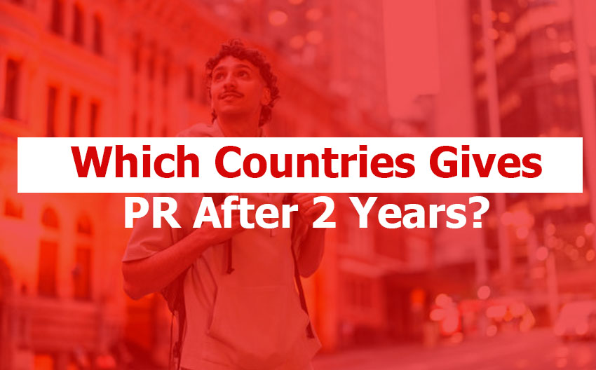 Which Countries Gives PR After 2 Years?