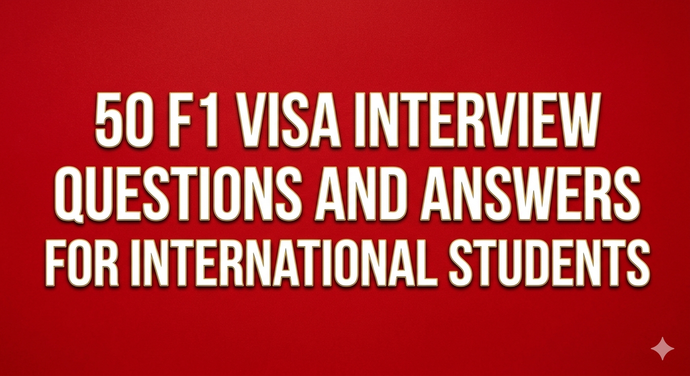 50 F1 Visa Interview Questions and Answers for International Students