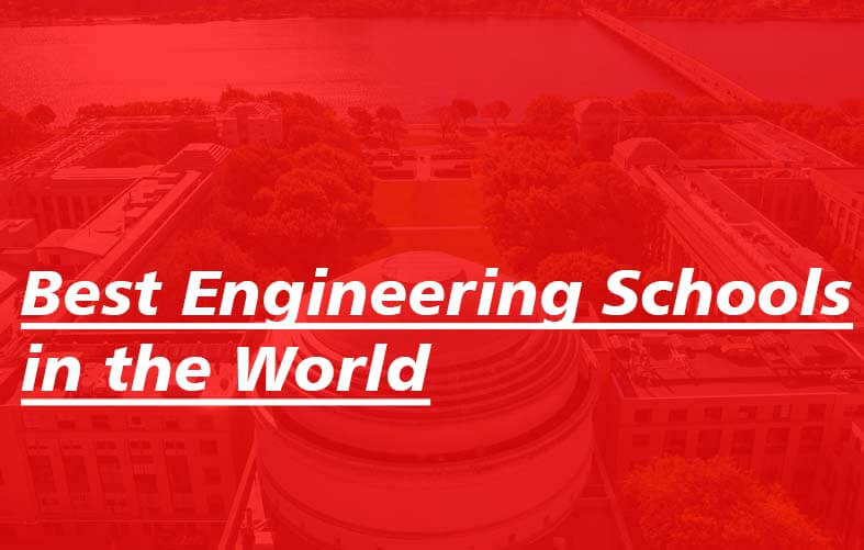 Best Engineering Schools in the World: #10 to #1 Best Engineering Schools in the World