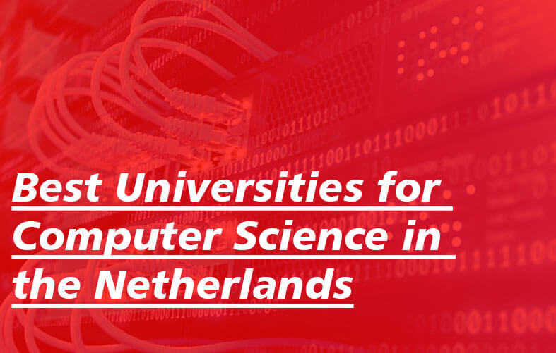 Best Universities for Computer Science in the Netherlands