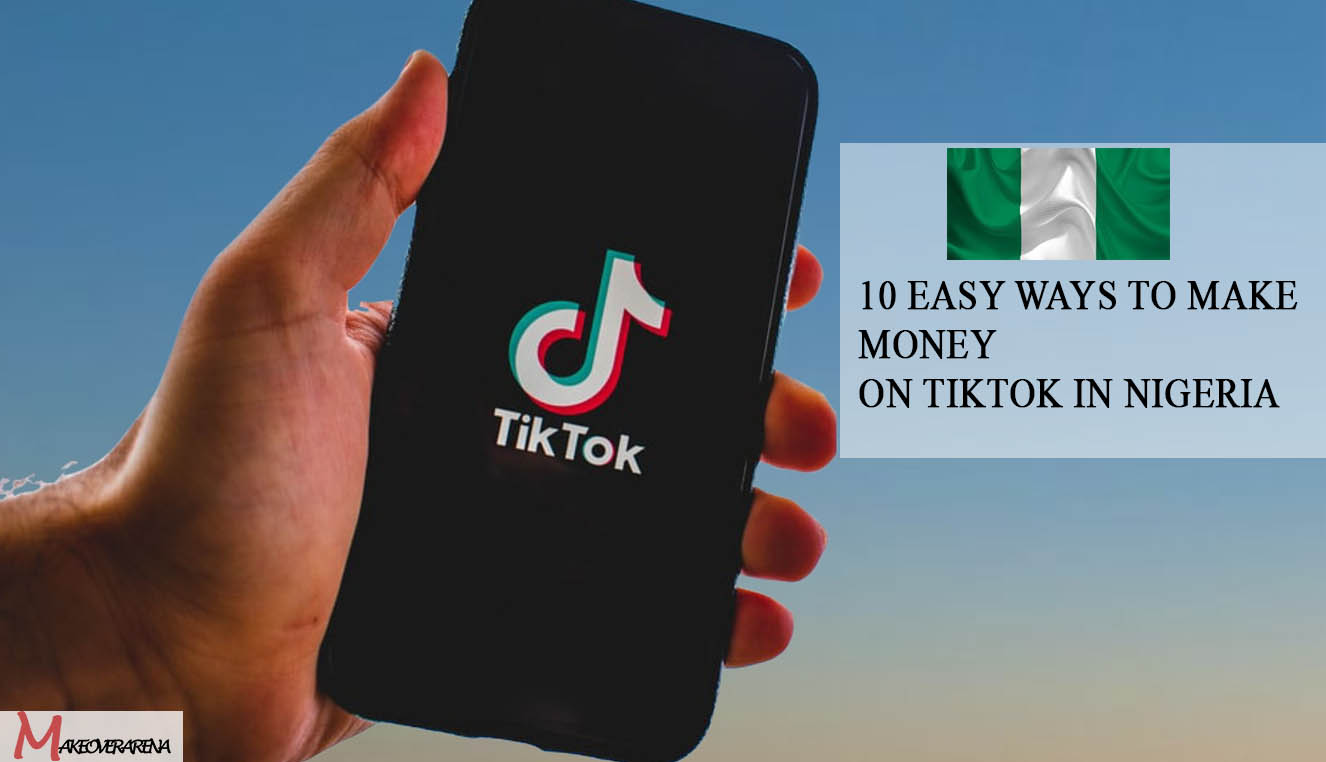 10 Easy Ways to Make Money on TikTok in Nigeria