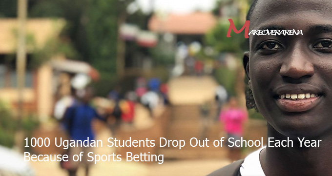 1000 Ugandan Students Drop Out of School Each Year Because of Sports Betting
