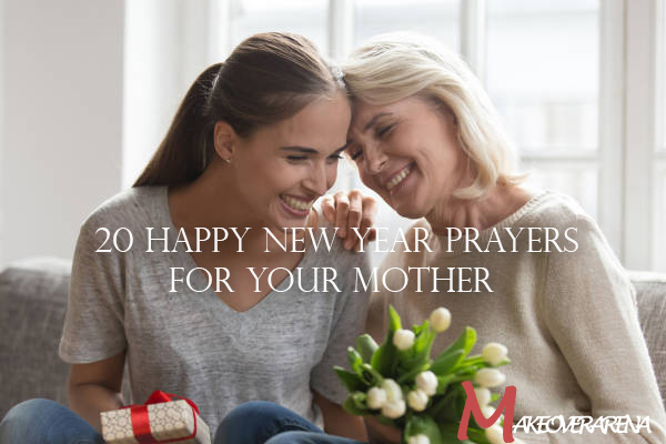20 Happy New Year Prayers for Your Mother