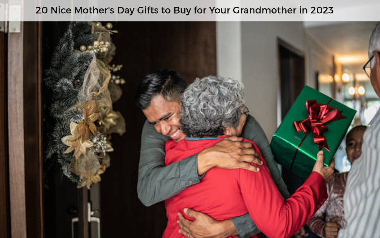 20 Nice Mother's Day Gifts to Buy for Your Grandmother In 2023