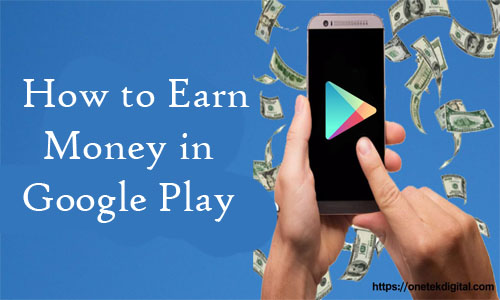 How to Earn Money in Google Play
