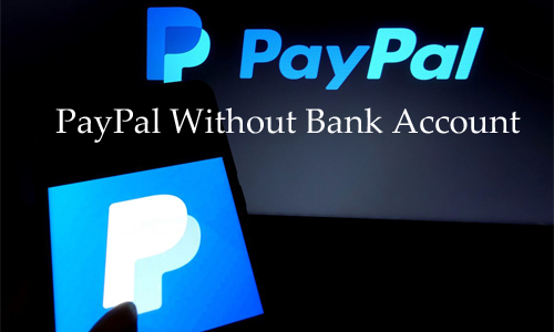 PayPal Without Bank Account