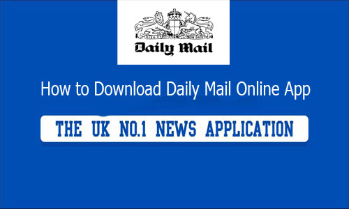 How to Download Daily Mail Online App