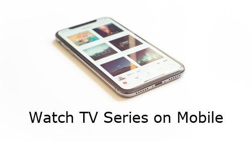 Watch TV Series on Mobile