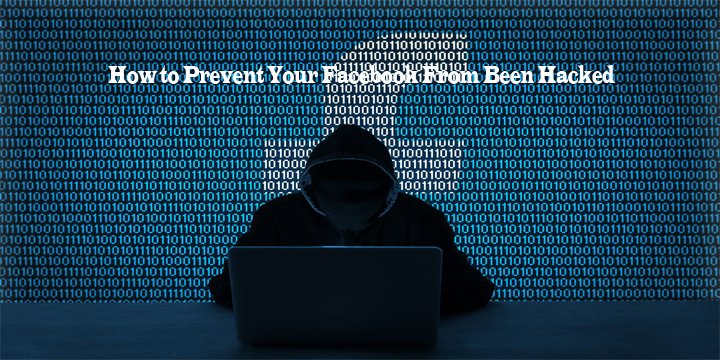 How to Prevent Your Facebook From Been Hacked