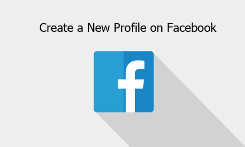 Create a New Profile on Facebook