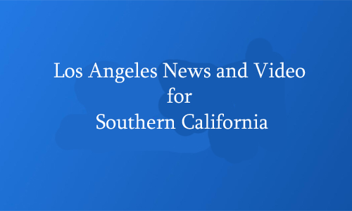 Los Angeles News and Video for Southern California