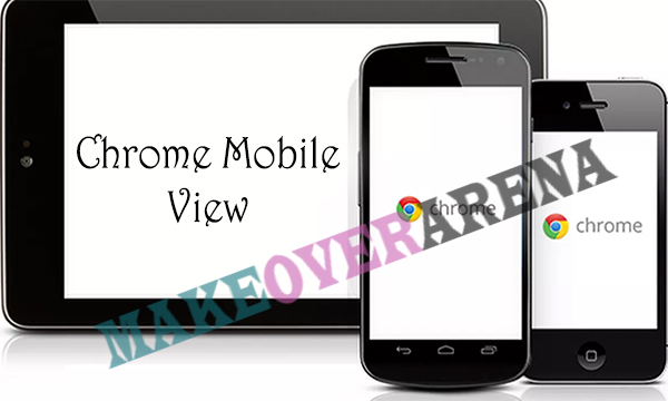 Chrome Mobile View