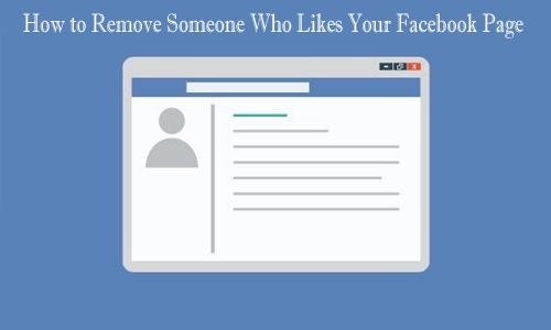How to Remove Someone Who Likes Your Facebook Page