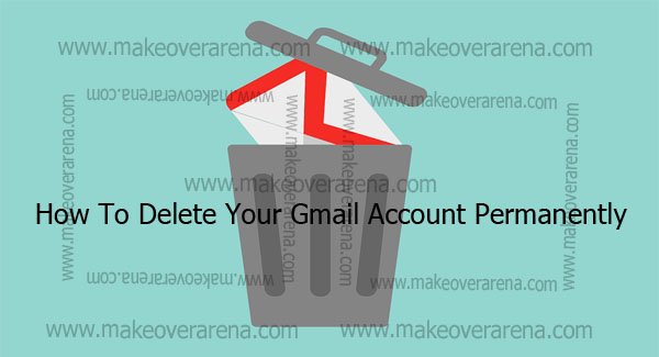 How To Delete Your Gmail Account Permanently