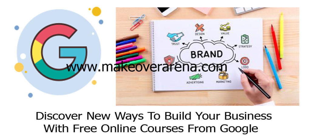Discover New Ways To Build Your Business With Free Online Courses From Google
