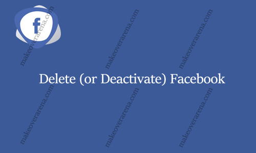 Delete (or Deactivate) Facebook