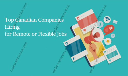 Top Canadian Companies Hiring for Remote or Flexible Jobs