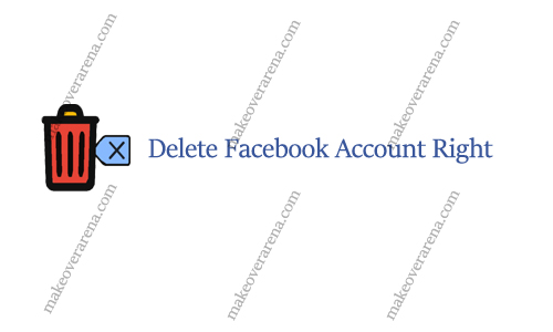 Delete Facebook Account Right