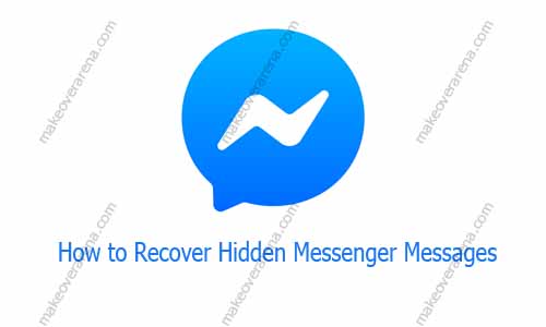 How to Recover Hidden Messenger Messages