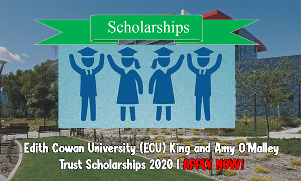 Edith Cowan University ECU King and Amy O'Malley Trust Scholarships 2020