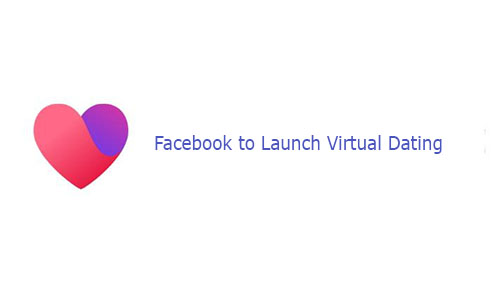 Facebook to Launch Virtual Dating