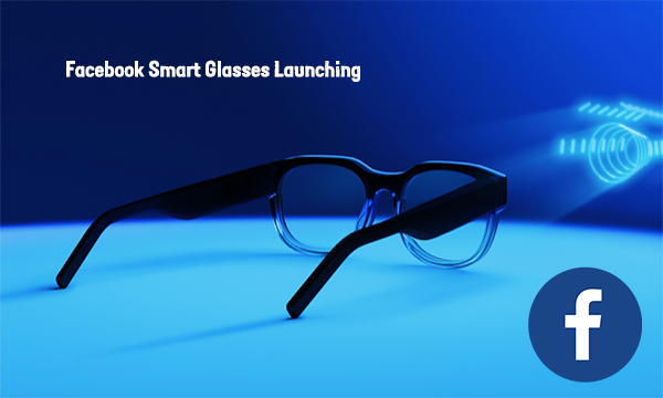 Facebook Smart Glasses Launching