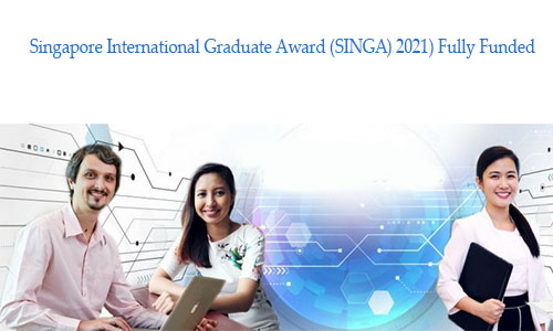 Singapore International Graduate Award (SINGA) 2021) Fully Funded