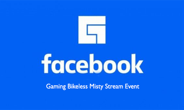 Facebook Gaming Bikeless Misty Stream Event