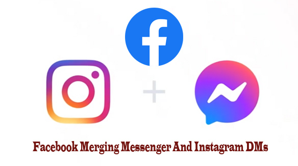 Facebook Instagram Messenger - Facebook Merging Messenger And Instagram DMs
