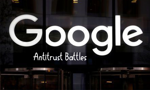 Google’s Antitrust Battles