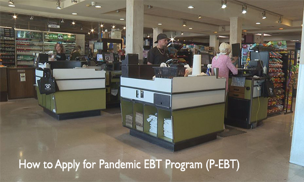 How to Apply for Pandemic EBT Program (P-EBT)