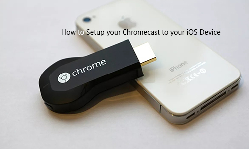 How to Setup your Chromecast to your iOS Device