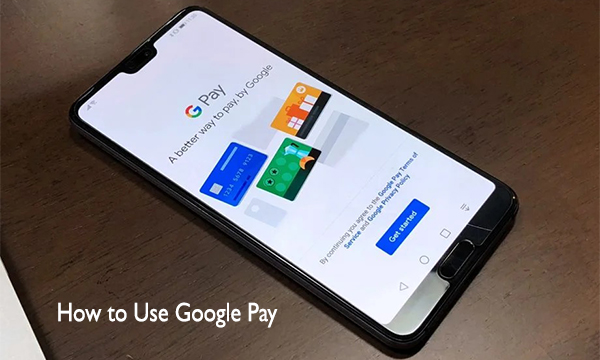 How to Use Google Pay