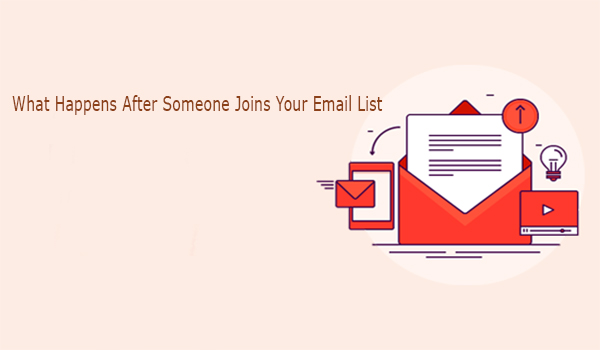 What Happens After Someone Joins Your Email List