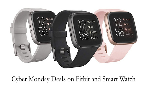 Cyber Monday Deals on Fitbit and Smart Watch